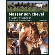 Masser son cheval : Soulager douleurs et tensions musculaires - Vigot