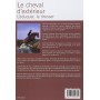 Le cheval d'extérieur : L'éduquer, le dresser